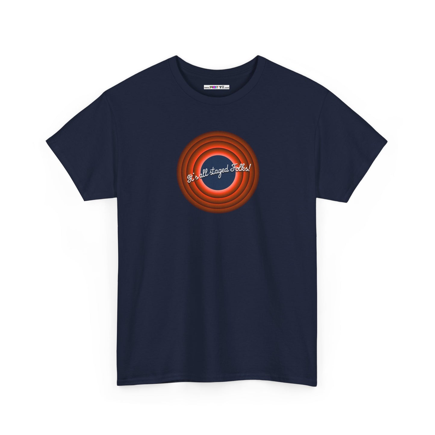 It's all staged Folks! Unisex Heavy Cotton Tee