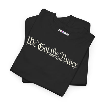 WE GOT THE POWER Unisex Heavy Cotton Tee