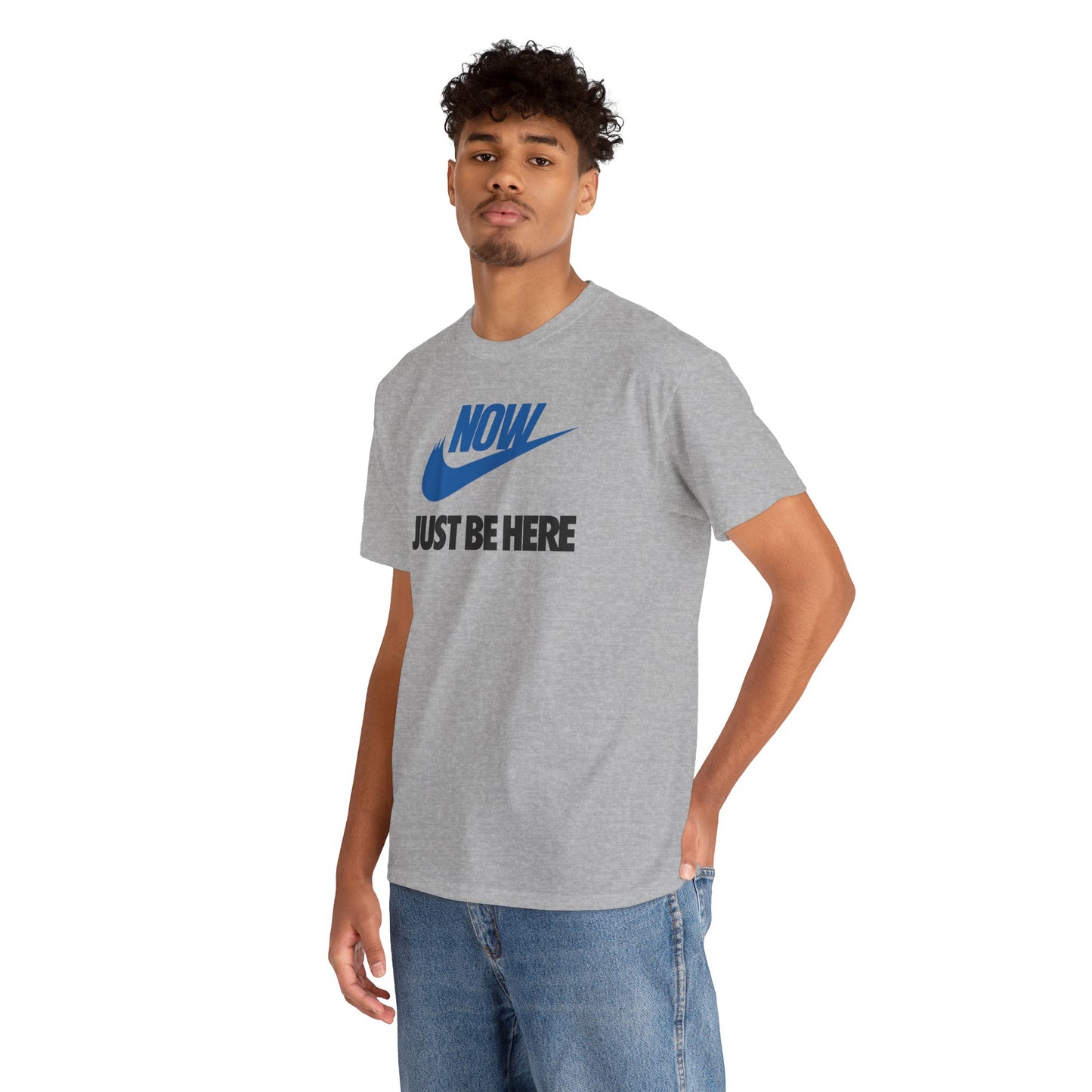 NOW JUST BE HERE Unisex Heavy Cotton Tee