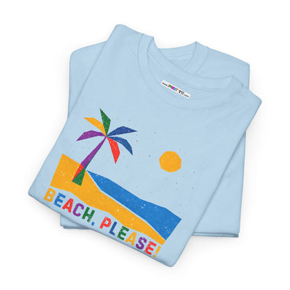 BEACH, PLEASE! Unisex Heavy Cotton Tee