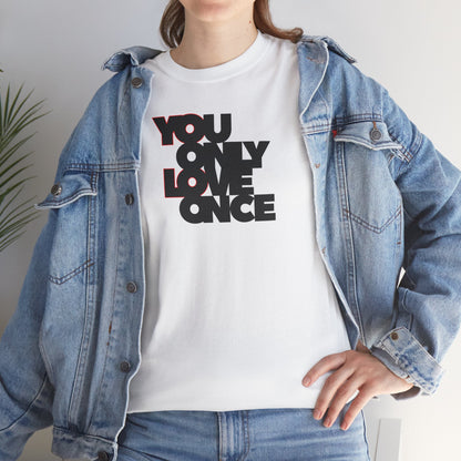 YOLO - YOU ONLY LOVE ONCE Unisex Heavy Cotton Tee