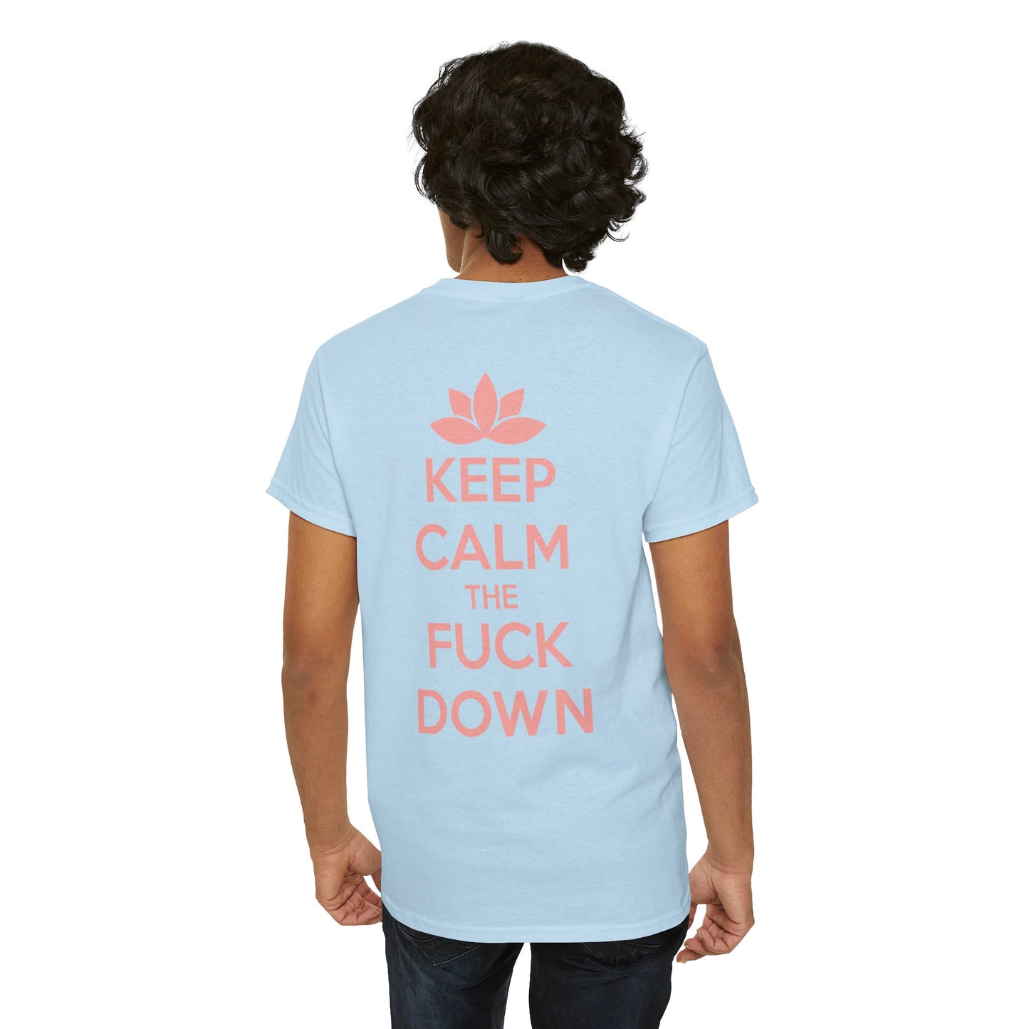 KEEP CALM THE FUCK DOWN Unisex Heavy Cotton Tee