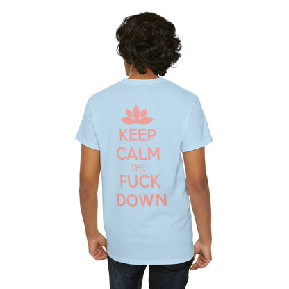KEEP CALM THE FUCK DOWN Unisex Heavy Cotton Tee