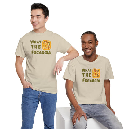 WHAT THE FOCACCIA Unisex Heavy Cotton Tee