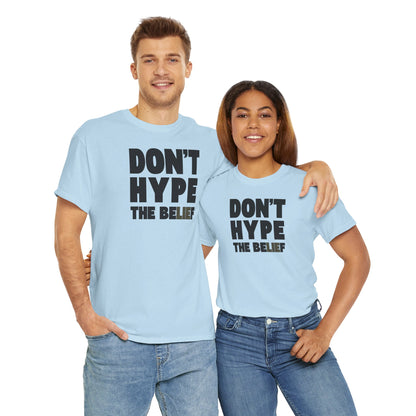 DON'T HYPE THE BELIEF Unisex Heavy Cotton Tee