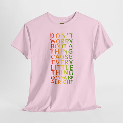 DON'T WORRY BOUT A THING CAUSE Unisex Heavy Cotton Tee