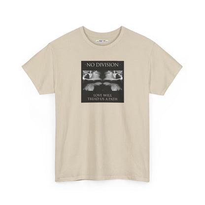 'NO DIVISION' LOVE WILL TREAD US A PATH Unisex Heavy Cotton Tee