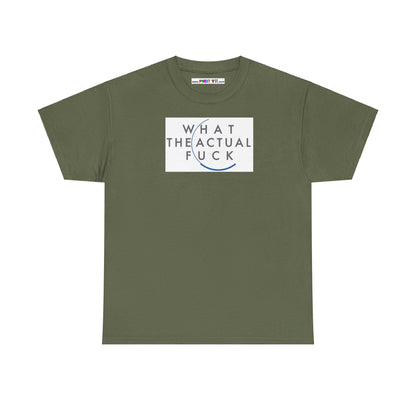 WHAT THE ACTUAL FUCK Unisex Heavy Cotton Tee