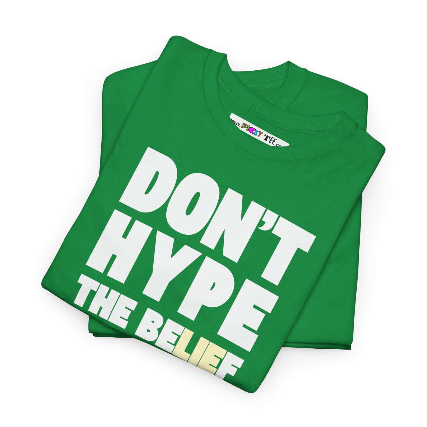 DON'T HYPE THE BELIEF Unisex Heavy Cotton Tee