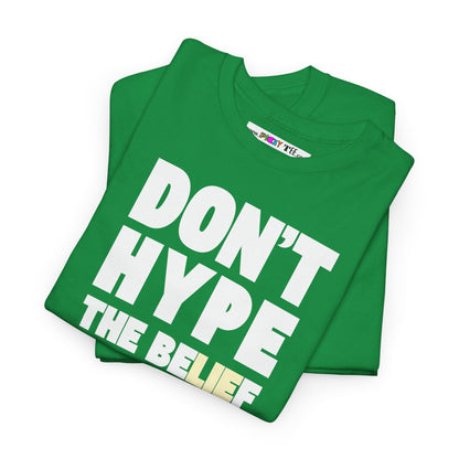 DON'T HYPE THE BELIEF Unisex Heavy Cotton Tee