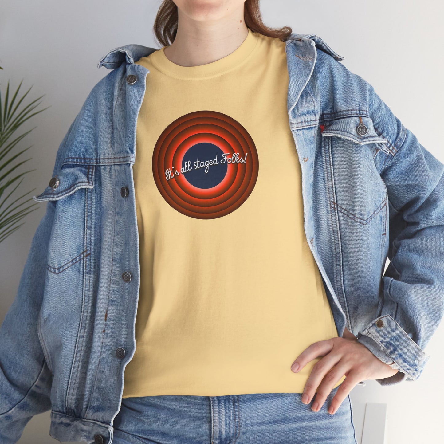 It's all staged Folks! Unisex Heavy Cotton Tee