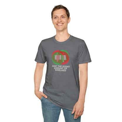 JUST THE RIGHT AMOUNT OF WHELMED Unisex Softstyle 100% Cotton T-Shirt