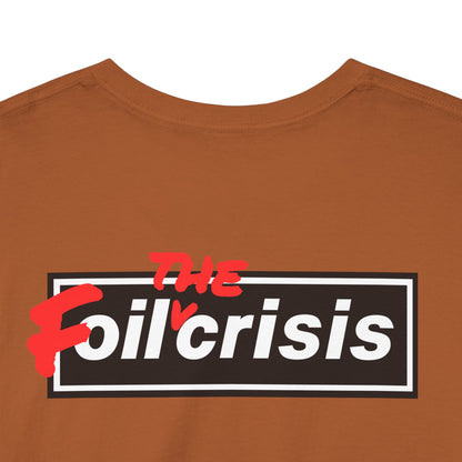 oil crisis/Foil THE crisis Unisex Heavy Cotton Tee