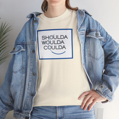 SHOULDA WOULDA COULDA Unisex Heavy Cotton Tee