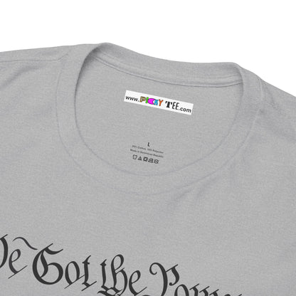 WE GOT THE POWER Unisex Heavy Cotton Tee