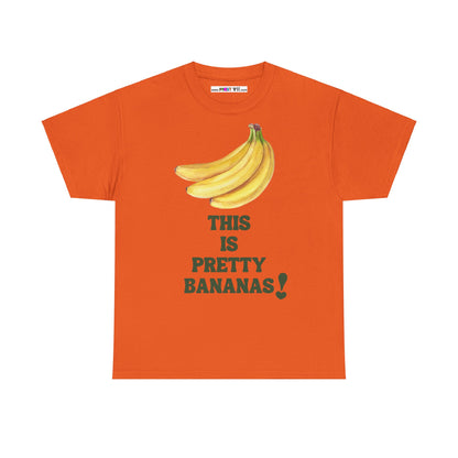 THIS IS PRETTY BANANAS! Unisex Heavy Cotton Tee