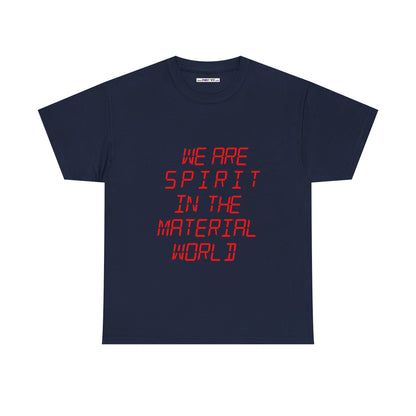 WE ARE SPIRIT IN THE MATERIAL WORLD Unisex Softstyle 100% Cotton T-Shirt