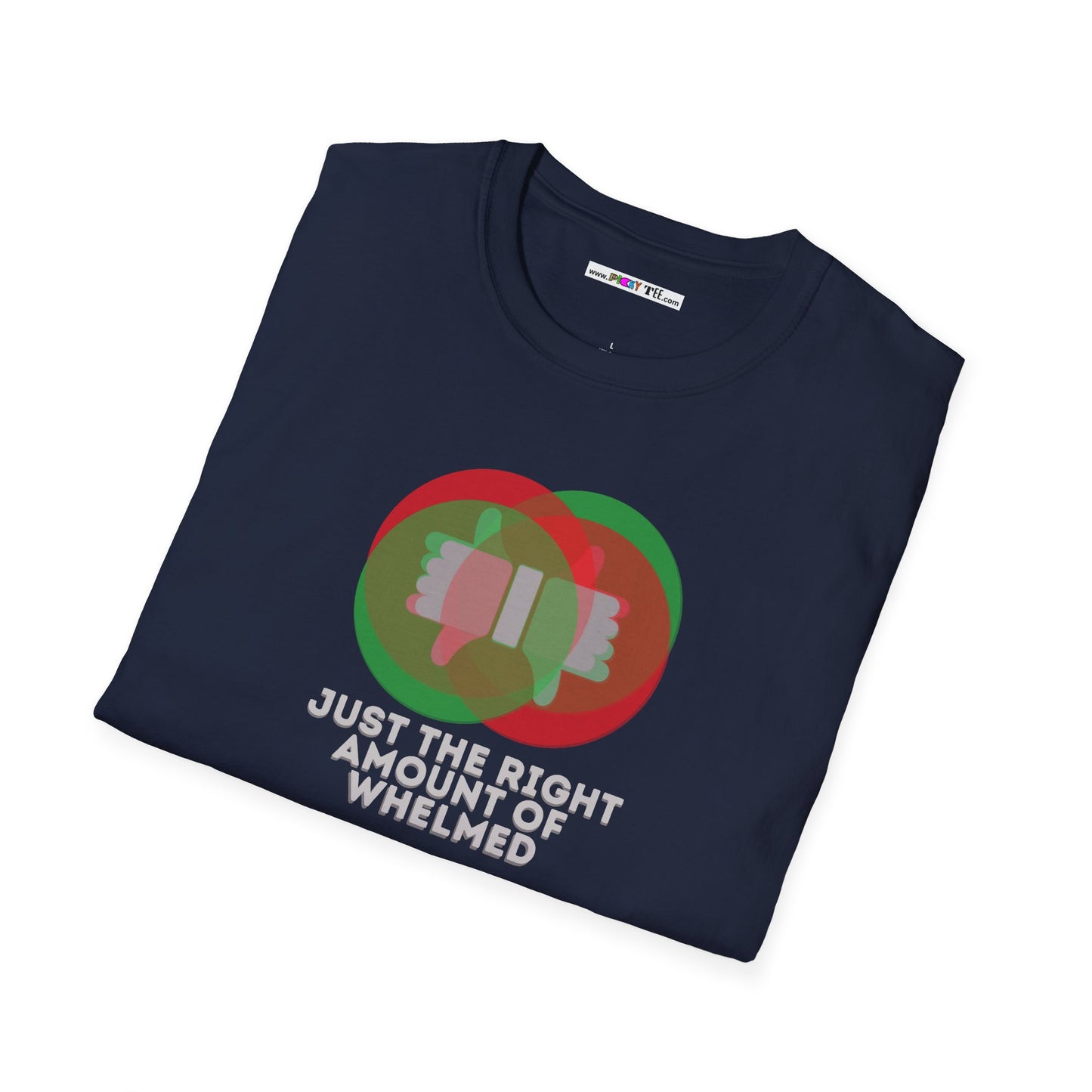 JUST THE RIGHT AMOUNT OF WHELMED Unisex Softstyle 100% Cotton T-Shirt