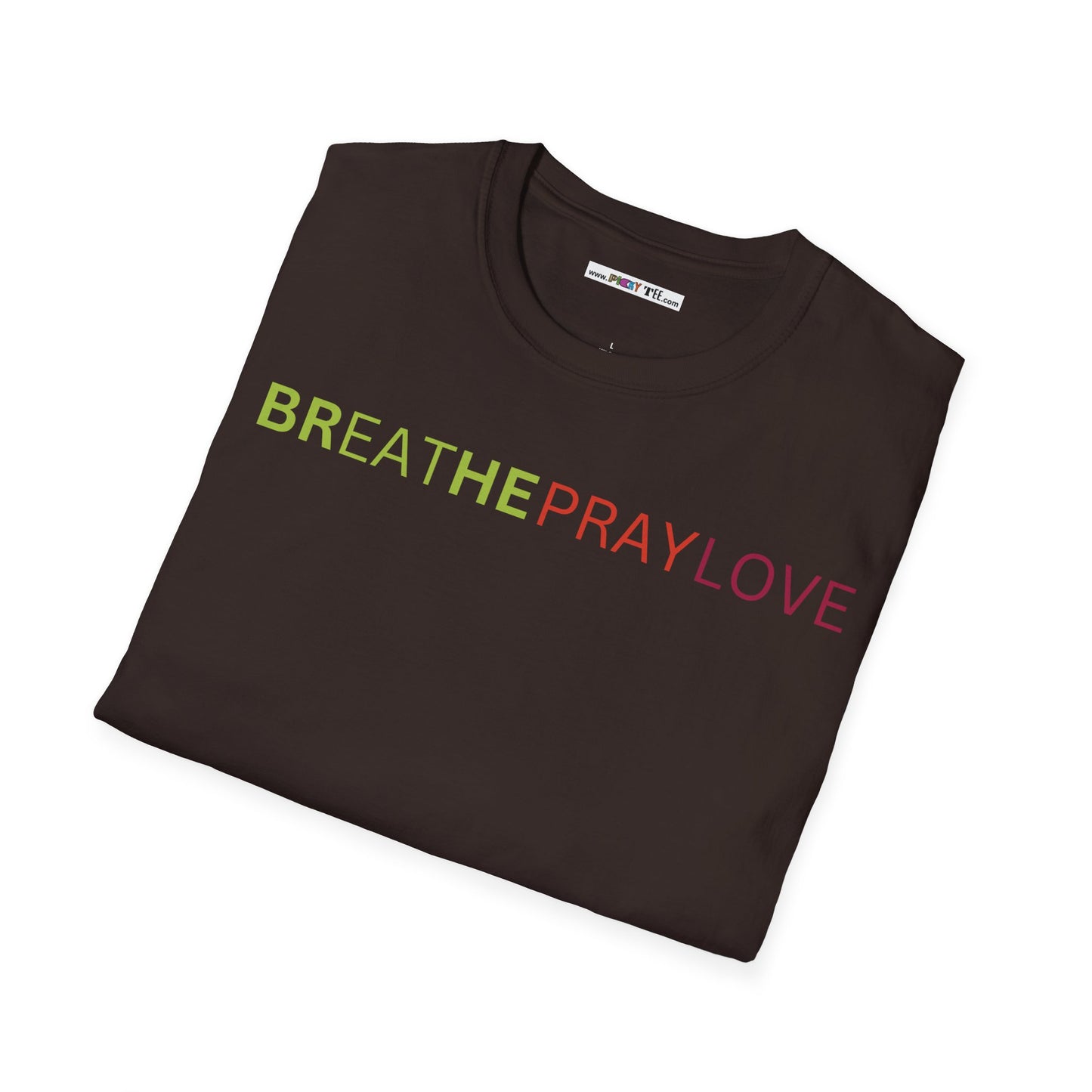 brEAThe PRAY LOVE Unisex Softstyle 100% Cotton T-Shirt