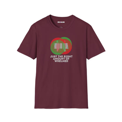 JUST THE RIGHT AMOUNT OF WHELMED Unisex Softstyle 100% Cotton T-Shirt