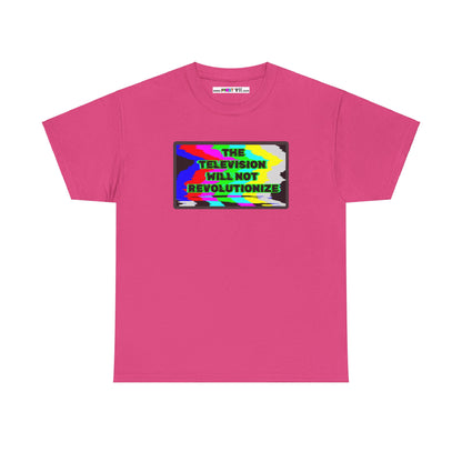 THE TELEVISION WILL NOT REVOLUTIONIZE Unisex Heavy Cotton Tee