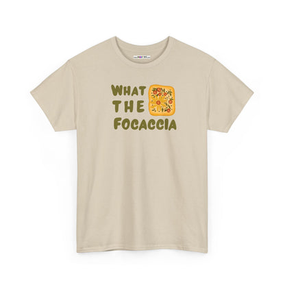 WHAT THE FOCACCIA Unisex Heavy Cotton Tee