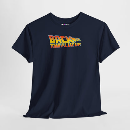 BACK THE FLUX UP Unisex Heavy Cotton Tee