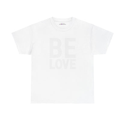 BE LOVE Unisex Heavy Cotton Tee