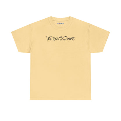 WE GOT THE POWER Unisex Heavy Cotton Tee