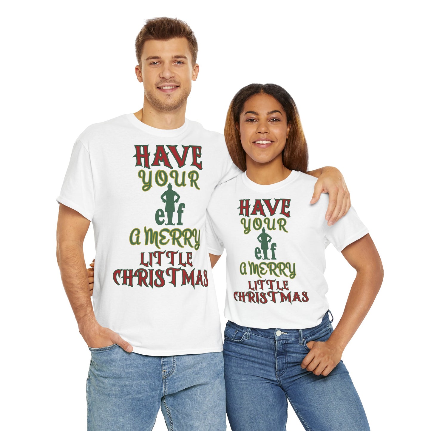 HAVE YOUR ELF A MERRY LITTLE CHRISTMAS Unisex Heavy Cotton Tee