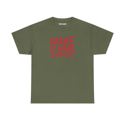 MAKE IT MAKE SENSE Unisex Heavy Cotton Tee