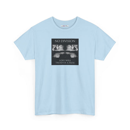 'NO DIVISION' LOVE WILL TREAD US A PATH Unisex Heavy Cotton Tee