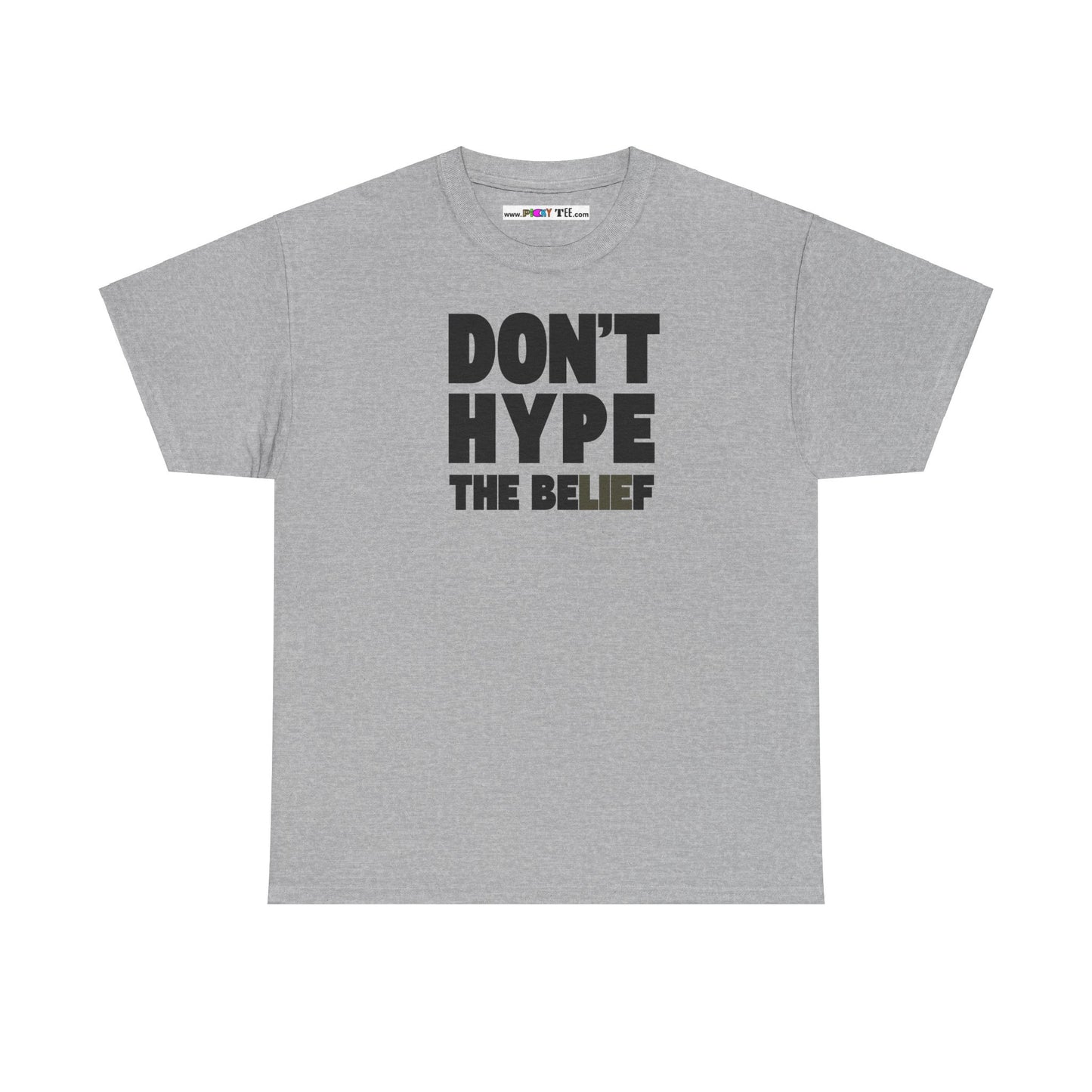 DON'T HYPE THE BELIEF Unisex Heavy Cotton Tee