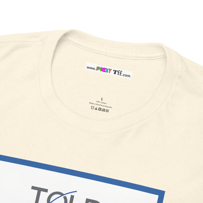 TOLD YOU SO Unisex Heavy Cotton Tee