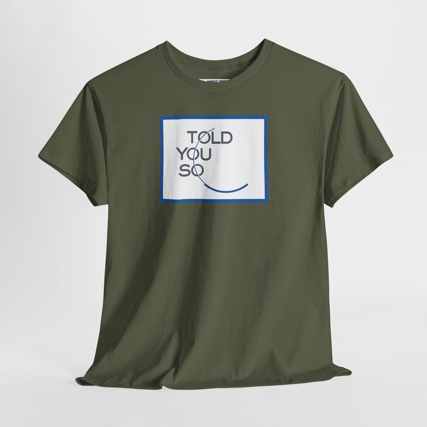 TOLD YOU SO Unisex Heavy Cotton Tee