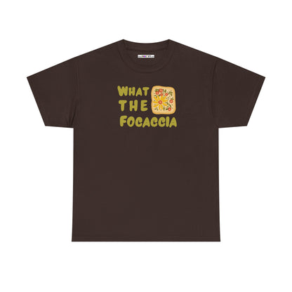 WHAT THE FOCACCIA Unisex Heavy Cotton Tee