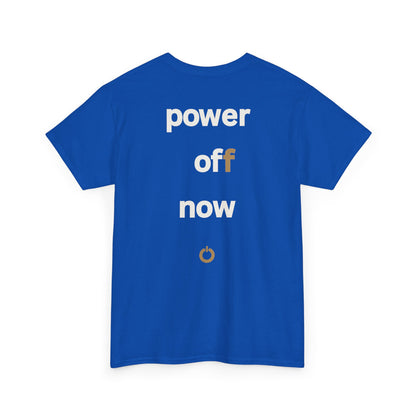 power off now Unisex Heavy Cotton Tee