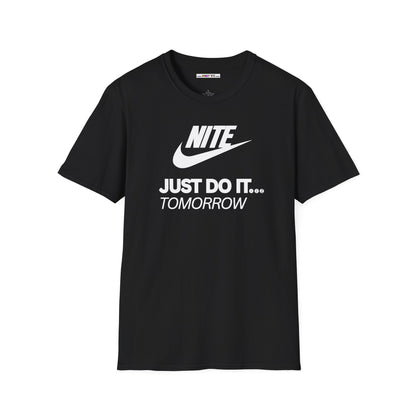 NITE....JUST DO IT....TOMORROW Unisex Softstyle 100% Cotton T-Shirt