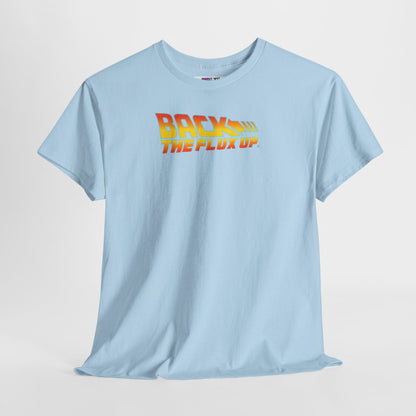 BACK THE FLUX UP Unisex Heavy Cotton Tee