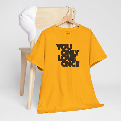 YOLO - YOU ONLY LOVE ONCE Unisex Heavy Cotton Tee