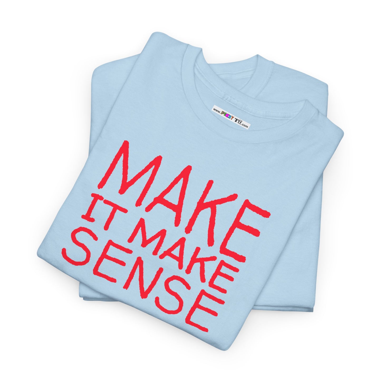 MAKE IT MAKE SENSE Unisex Heavy Cotton Tee