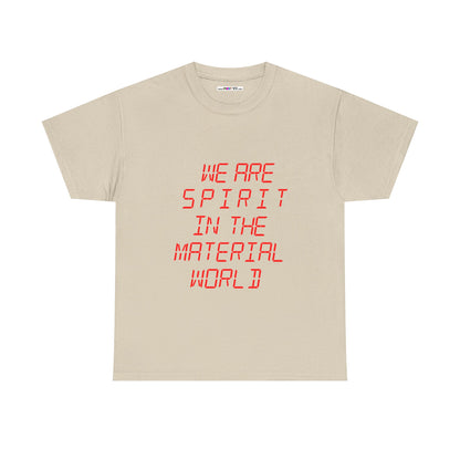 WE ARE SPIRIT IN THE MATERIAL WORLD Unisex Softstyle 100% Cotton T-Shirt