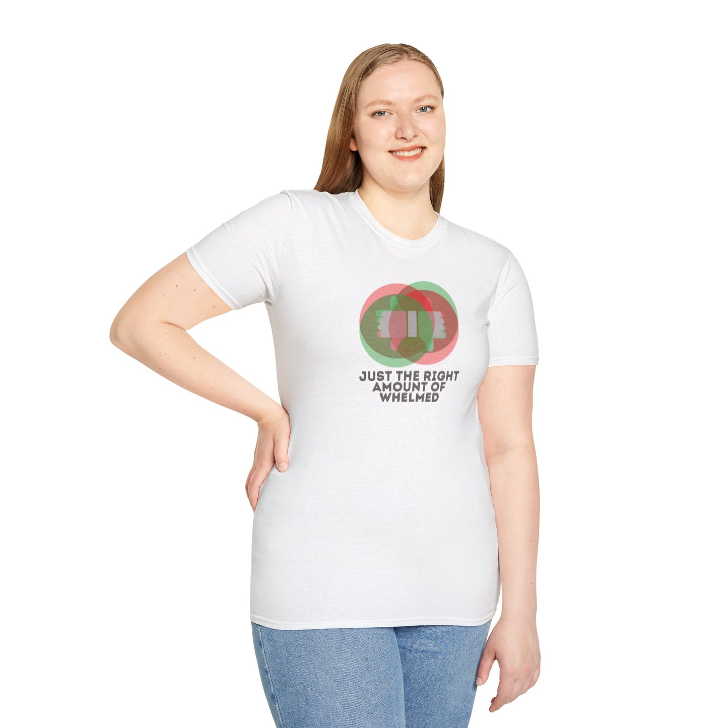 JUST THE RIGHT AMOUNT OF WHELMED Unisex Softstyle 100% Cotton T-Shirt
