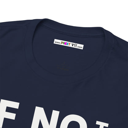 IF NOT NOW THEN WHEN Unisex Heavy Cotton Tee