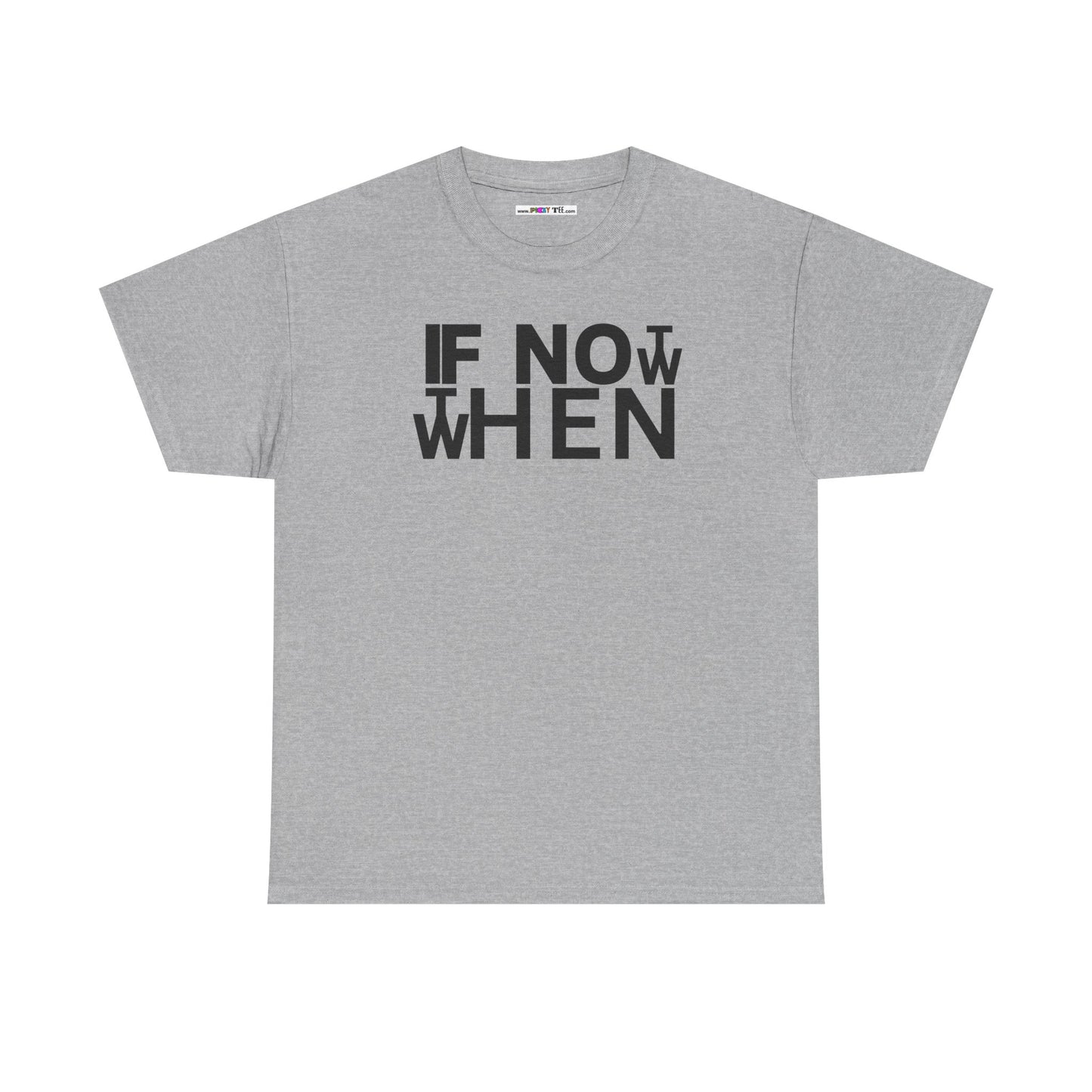 IF NOT NOW THEN WHEN Unisex Heavy Cotton Tee