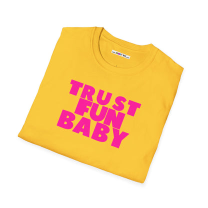 TRUST FUN BABY Unisex Softstyle 100% Cotton T-Shirt