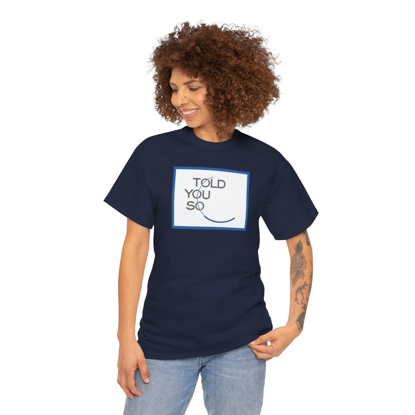 TOLD YOU SO Unisex Heavy Cotton Tee