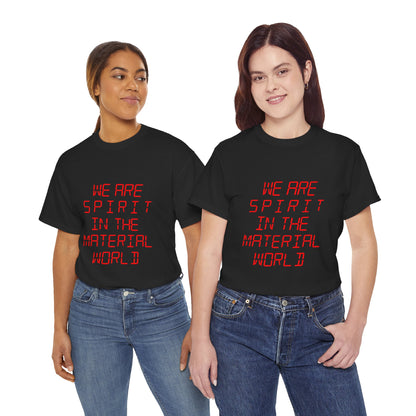 WE ARE SPIRIT IN THE MATERIAL WORLD Unisex Softstyle 100% Cotton T-Shirt