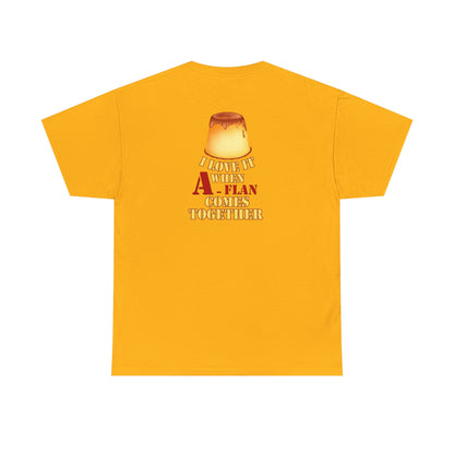 I LOVE IT WHEN A - FLAN COMES TOGETHER Unisex Heavy Cotton Tee