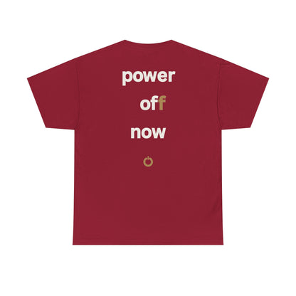 power off now Unisex Heavy Cotton Tee